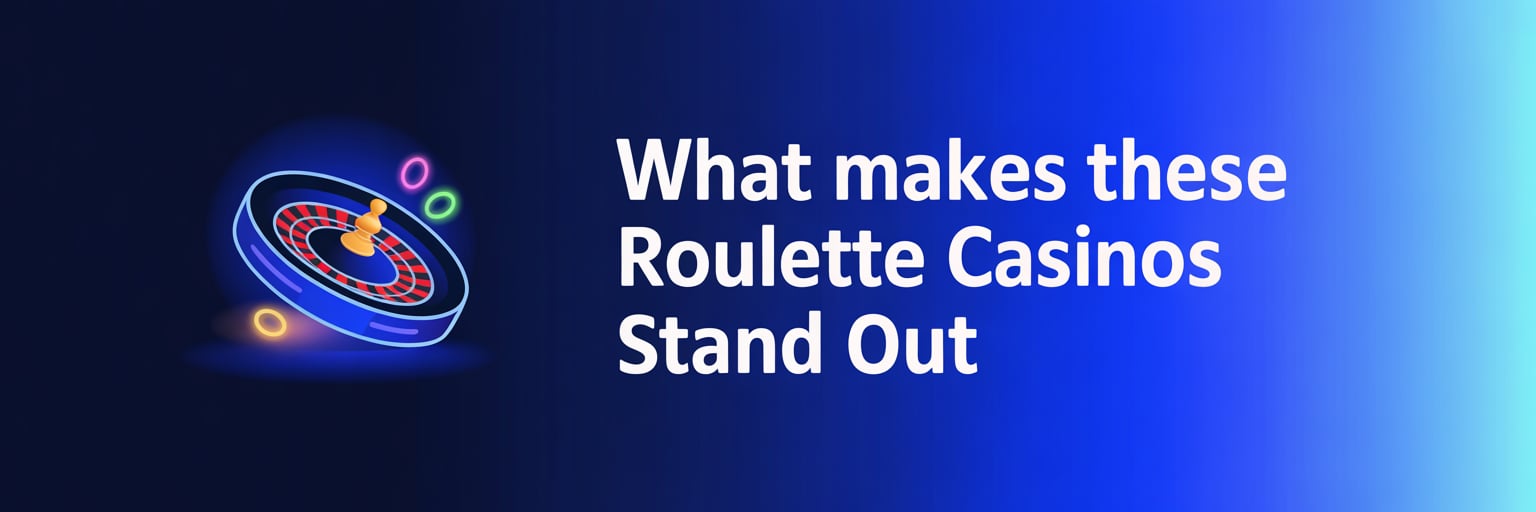 What Makes These Roulette Casinos Stand Out